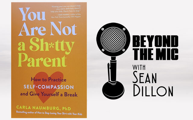 Raising Kids? Listen to Carla Naumburg Author of “You Are Not a Sh*tty Parent”